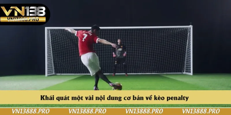 Khái quát một vài nội dung cơ bản về kèo penalty 